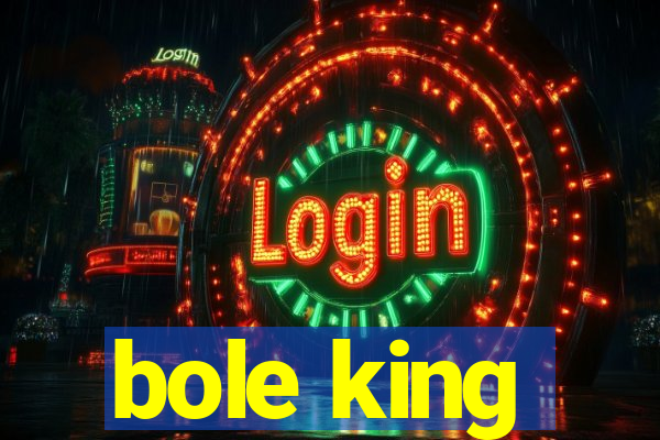 bole king